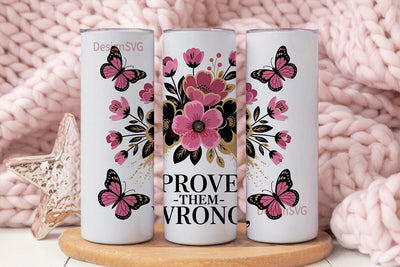Prove Them Wrong Floral Tumbler Wrap Sublimation DesignSVG 