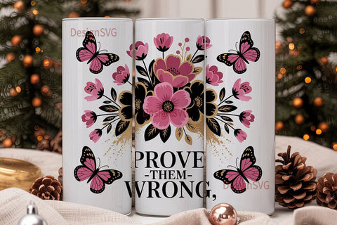 Prove Them Wrong Floral Tumbler Wrap Sublimation DesignSVG 
