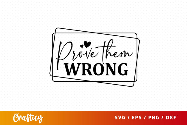 Prove them wrong Svg Design SVG Designangry 