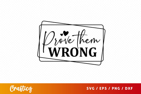 Prove them wrong Svg Design SVG Designangry 