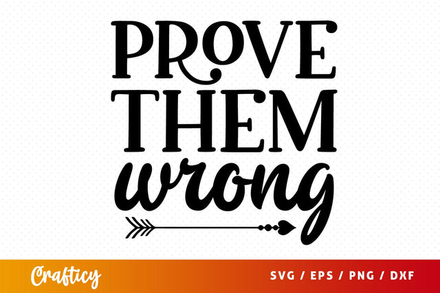 Prove them wrong SVG Design SVG Designangry 