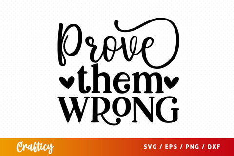 Prove them wrong SVG Design SVG Designangry 