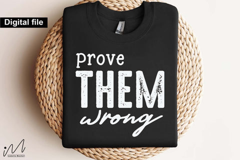 Prove Them Wrong SVG, Motivational Quote, Inspirational Design, Digital Download SVG Isabella Machell 