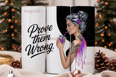 Prove Them Wrong Tumbler Wrap Sublimation DesignSVG 