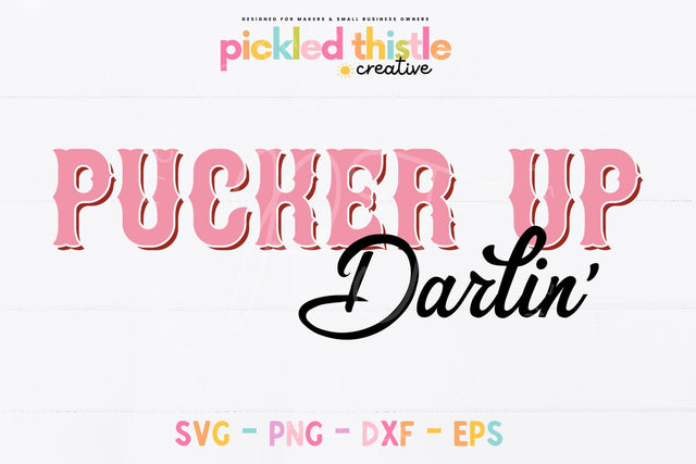 Pucker Up Darlin' Valentine SVG SVG Pickled Thistle Creative 