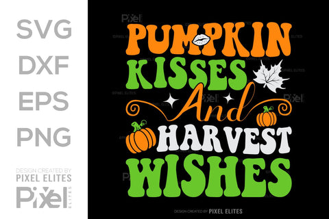 Pumpkin Kisses And Harvest Wishes SVG Thanksgiving Bundle Happy Autumn Hello Fall Thanksgiving Quote PET 00945 SVG ETC Craft 
