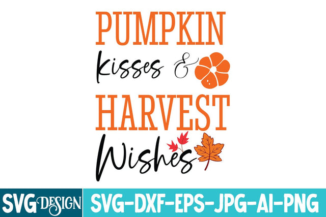 Pumpkin Kisses & Harvest Wishes SVG Design,Pumpkin Kisses & Harvest Wishes Sublimation PNG SVG BlackCatsMedia 