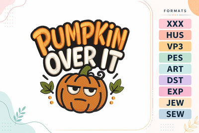Pumpkin Over It Sarcastic Fall Quote Embroidery Embroidery/Applique DESIGNS sg embroidery 