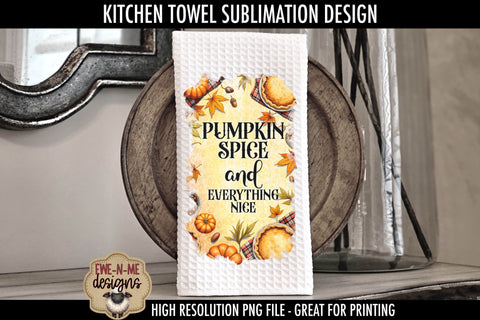 Pumpkin Pie & Pumpkin Spice - Fall Kitchen Towel Sublimation PNGs Sublimation Ewe-N-Me Designs 
