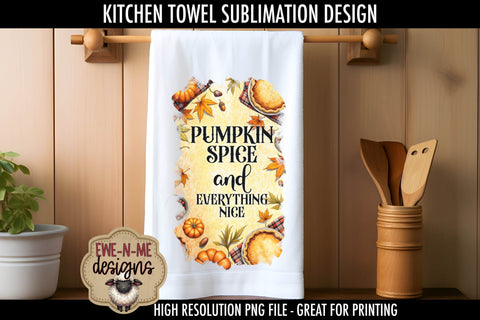 Pumpkin Pie & Pumpkin Spice - Fall Kitchen Towel Sublimation PNGs Sublimation Ewe-N-Me Designs 