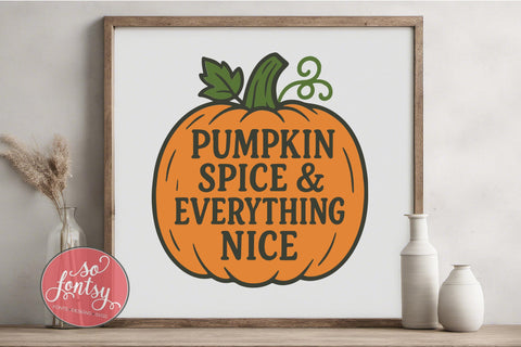 Pumpkin Spice and Everything Nice SVG Cut File for Cricut & Silhouette | Fall Autumn SVG So Fontsy VIP Design Shop 