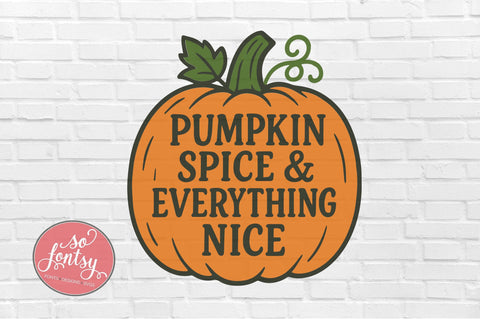 Pumpkin Spice and Everything Nice SVG Cut File for Cricut & Silhouette | Fall Autumn SVG So Fontsy VIP Design Shop 