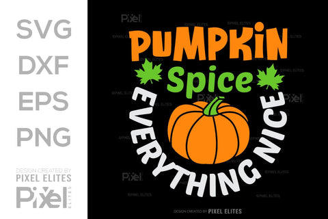 Pumpkin Spice And Everything Nice SVG Thanksgiving Bundle Happy Autumn Hello Fall Thanksgiving Quote PET 00946 SVG ETC Craft 