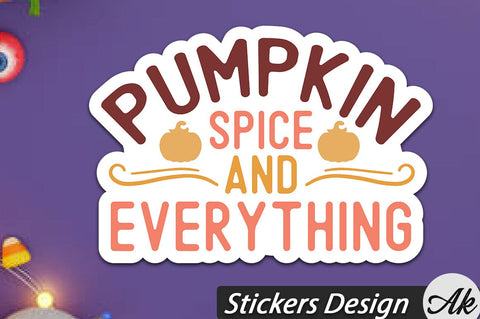 Pumpkin spice and everything Stickers Design SVG akazaddesign 
