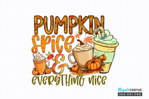 Pumpkin spice and everything Sublimation Design Sublimation Regulrcrative 