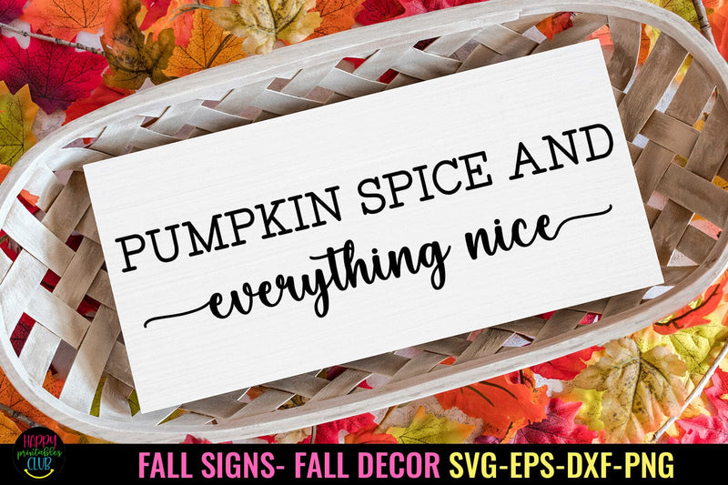Pumpkin Spice and I Fall Sign SVG I Thanksgiving Decor SVG SVG Happy Printables Club 