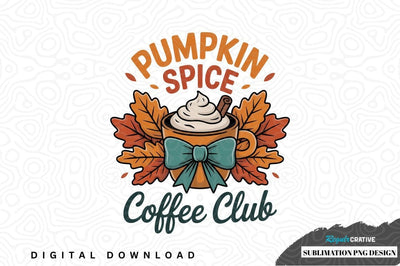 Pumpkin spice coffee club sublimation png design Sublimation Regulrcrative 