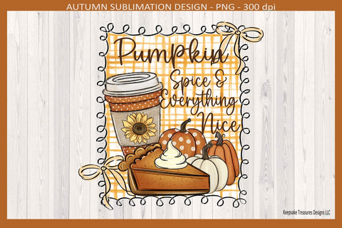 Pumpkin Spice & Everything Nice, Fall Sublimation Png, Doddle Frame, Autumn Decor Sublimation Keepsake Treasures Designs LLC. 