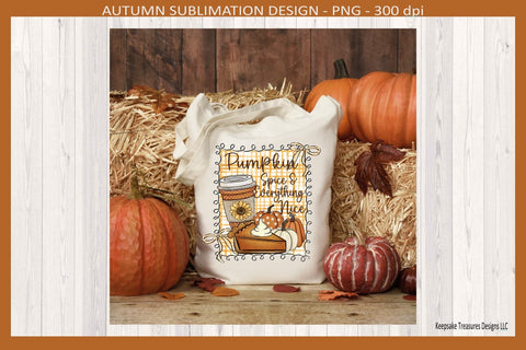 Pumpkin Spice & Everything Nice, Fall Sublimation Png, Doddle Frame, Autumn Decor Sublimation Keepsake Treasures Designs LLC. 