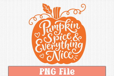 Pumpkin Spice & Everything Nice PNG Design Sublimation Craftlabsvg24 