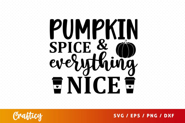 pumpkin spice everything nice Svg Design SVG Designangry 