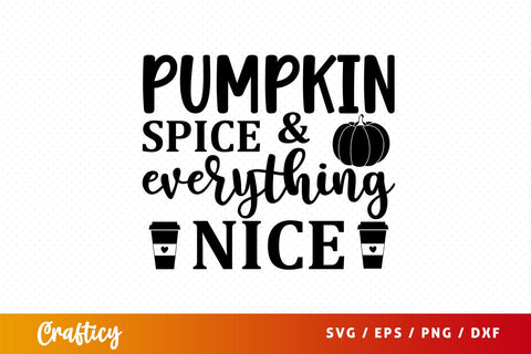 pumpkin spice everything nice Svg Design SVG Designangry 