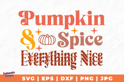 Pumpkin Spice & Everything Nice SVG | Fall T-Shirt SVG Desing | Fall SVG Design SVG Sublimatiz Designs 