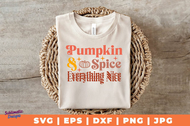 Pumpkin Spice & Everything Nice SVG | Fall T-Shirt SVG Desing | Fall SVG Design SVG Sublimatiz Designs 
