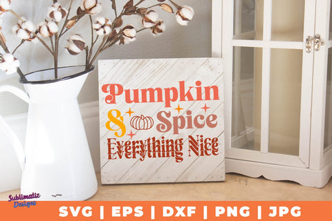 Pumpkin Spice & Everything Nice SVG | Fall T-Shirt SVG Desing | Fall SVG Design SVG Sublimatiz Designs 