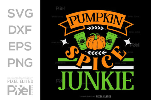 Pumpkin Spice Junkie SVG Thanksgiving Bundle Happy Autumn Hello Fall Thanksgiving Quote PET 00938 SVG ETC Craft 