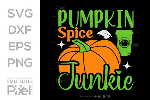 Pumpkin Spice Junkie SVG Thanksgiving Bundle Happy Autumn Hello Fall Thanksgiving Quote PET 00938 SVG ETC Craft 