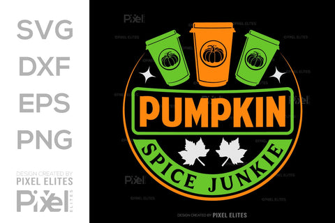 Pumpkin Spice Junkie SVG Thanksgiving Bundle Happy Autumn Hello Fall Thanksgiving Quote PET 00938 SVG ETC Craft 