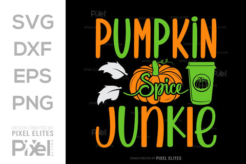 Pumpkin Spice Junkie SVG Thanksgiving Bundle Happy Autumn Hello Fall Thanksgiving Quote PET 00938 SVG ETC Craft 