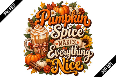 Pumpkin Spice Makes Everything Nice PNG, Pumpkin Spice PNG, Fall Sublimation PNG Sublimation shah alam 