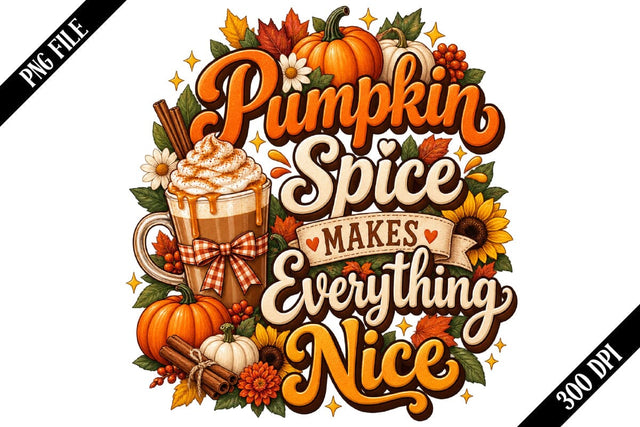 Pumpkin Spice Makes Everything Nice PNG, Pumpkin Spice PNG, Fall Sublimation PNG Sublimation shah alam 