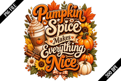 Pumpkin Spice Makes Everything Nice PNG, Pumpkin Spice PNG, Fall Sublimation PNG Sublimation shah alam 