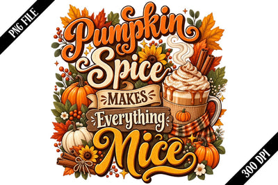 Pumpkin Spice Makes Everything Nice PNG, Pumpkin Spice PNG, Fall Sublimation PNG Sublimation shah alam 