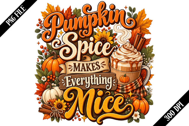 Pumpkin Spice Makes Everything Nice PNG, Pumpkin Spice PNG, Fall Sublimation PNG Sublimation shah alam 