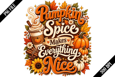 Pumpkin Spice Makes Everything Nice PNG, Pumpkin Spice PNG, Fall Sublimation PNG Sublimation shah alam 