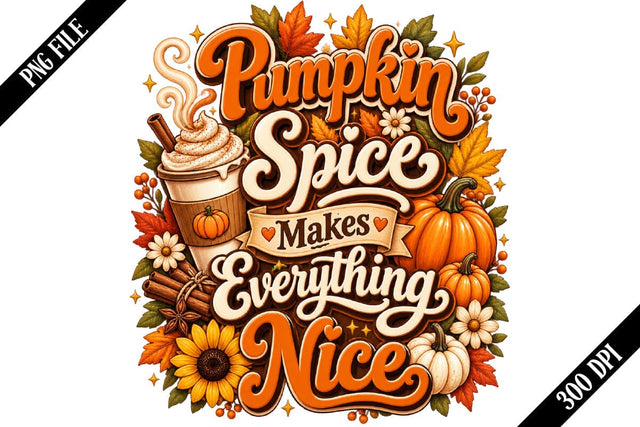 Pumpkin Spice Makes Everything Nice PNG, Pumpkin Spice PNG, Fall Sublimation PNG Sublimation shah alam 