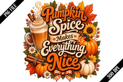 Pumpkin Spice Makes Everything Nice PNG, Pumpkin Spice PNG, Fall Sublimation PNG SVG shah alam 