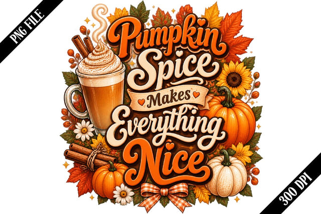 Pumpkin Spice Makes Everything Nice PNG, Pumpkin Spice PNG, Fall Sublimation PNG SVG shah alam 