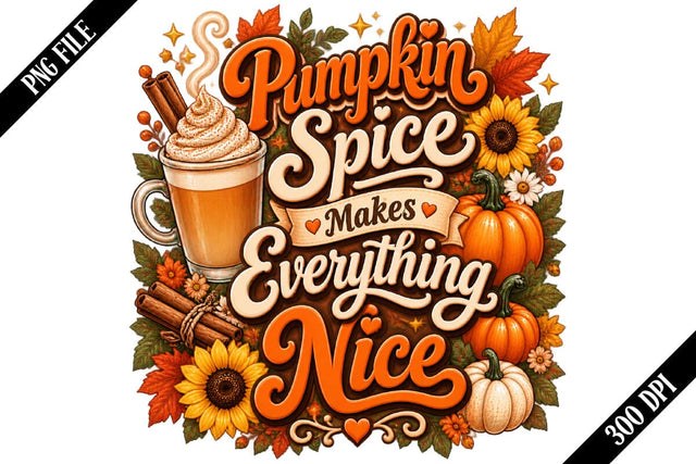 Pumpkin Spice Makes Everything Nice PNG, Pumpkin Spice PNG, Fall Sublimation PNG SVG shah alam 
