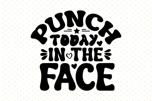 Punch Today in the Face SVG orpitasn 