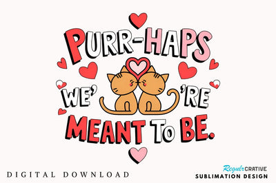 Purr haps we’re meant to be Sublimation Design Sublimation Regulrcrative 