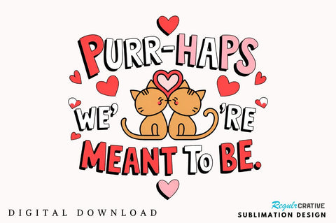 Purr haps we’re meant to be Sublimation Design Sublimation Regulrcrative 