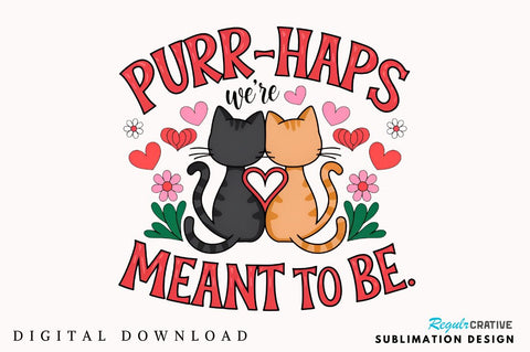 Purr haps we’re meant to be Sublimation Design Sublimation Regulrcrative 