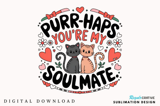 Purr Haps You're Sublimation Design Sublimation Regulrcrative 