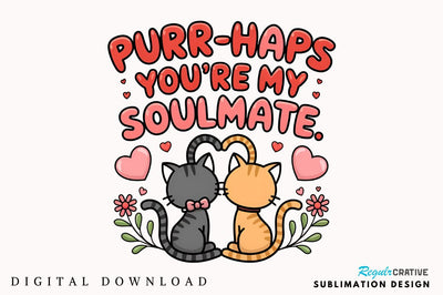 Purr Haps You're Sublimation Design Sublimation Regulrcrative 