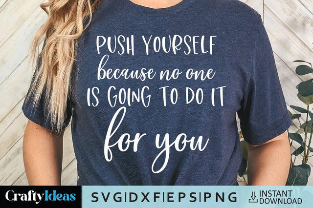 Push yourself because no one is going to do it for you SVG Crafty Ideas 